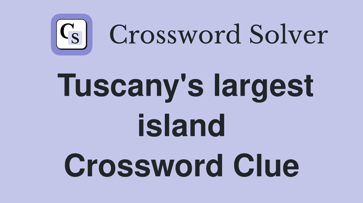 Tuscany's largest island Crossword Clue