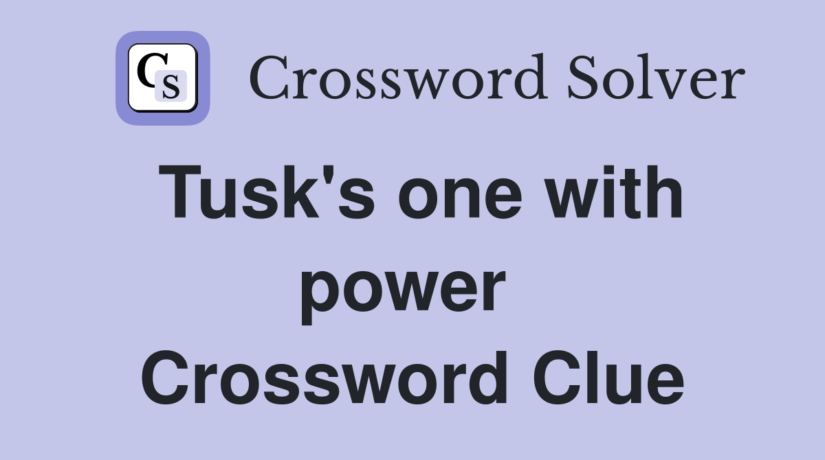 Tusk's one with power  Crossword Clue