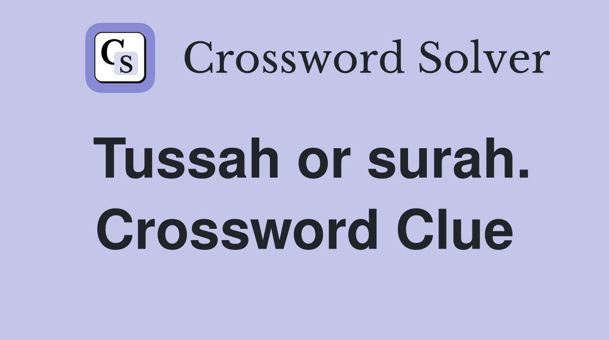 Tussah or surah. Crossword Clue