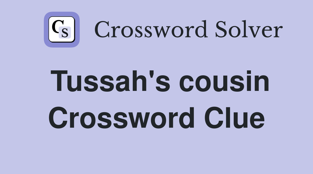 Tussah's cousin Crossword Clue