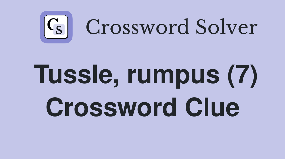 Tussle, rumpus (7) Crossword Clue