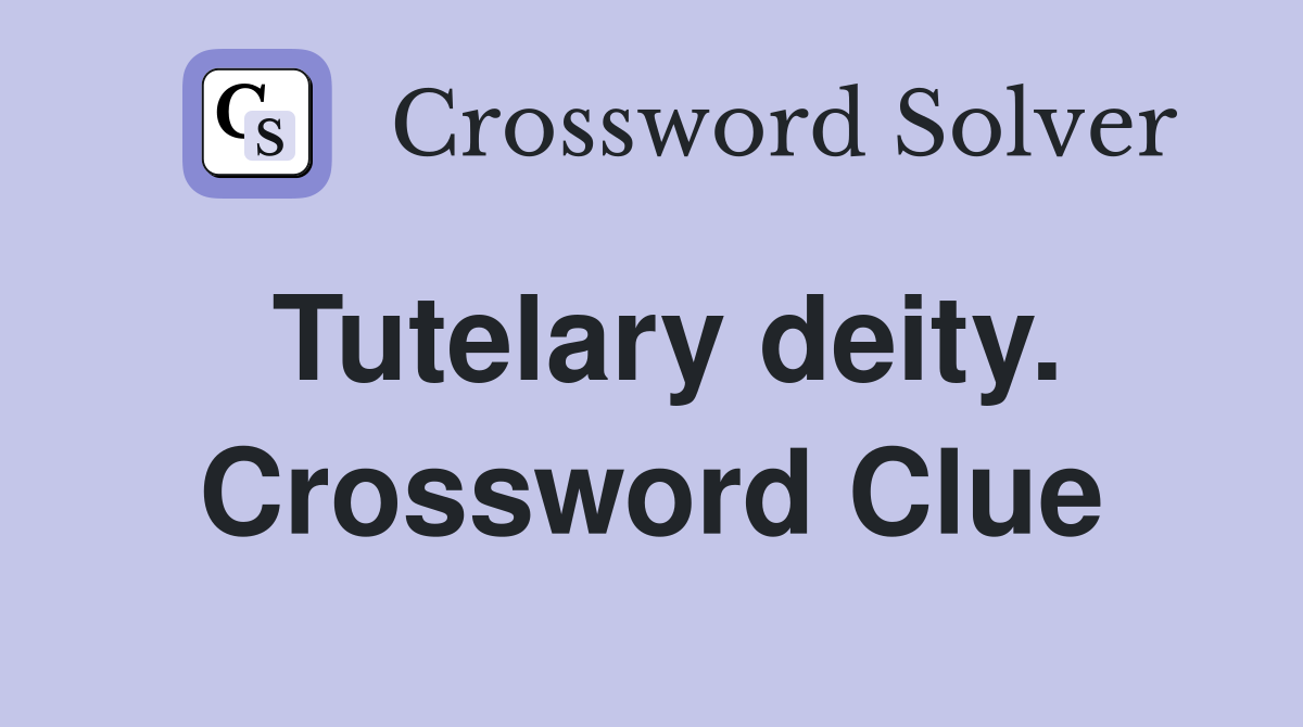 Tutelary deity. Crossword Clue