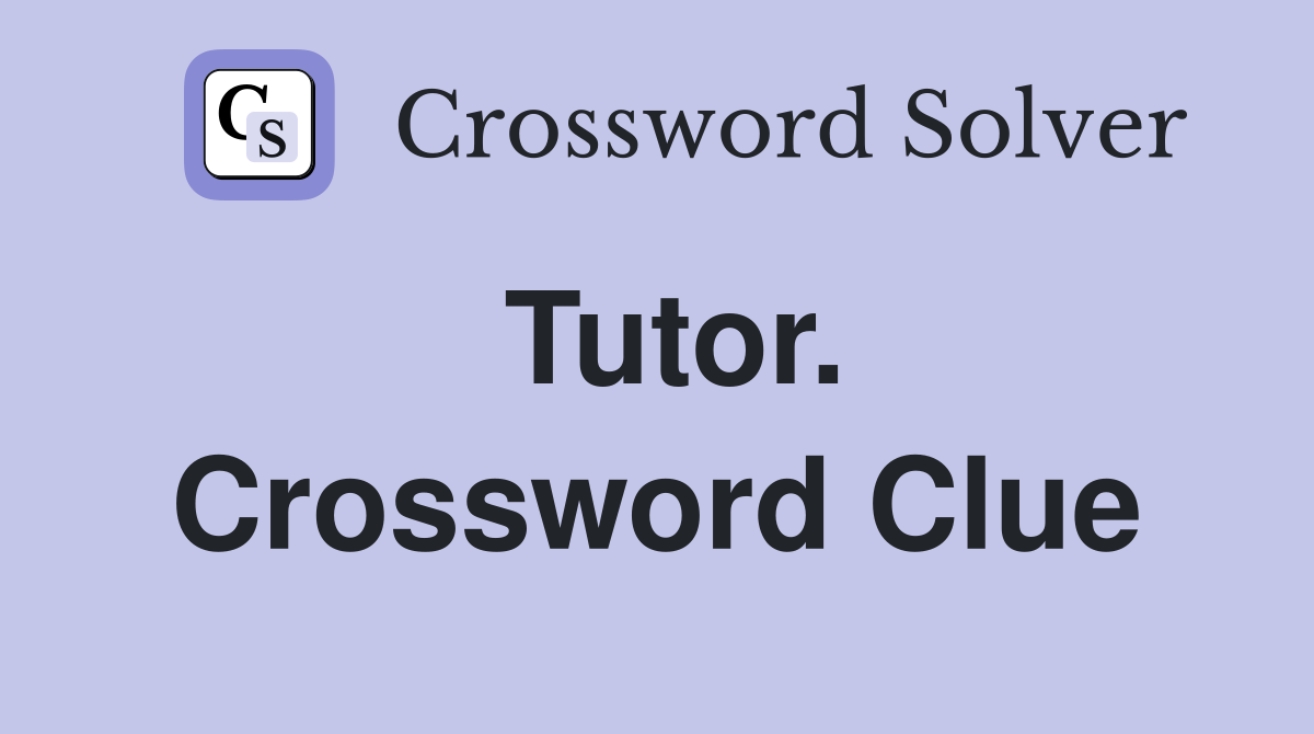 Tutor. Crossword Clue