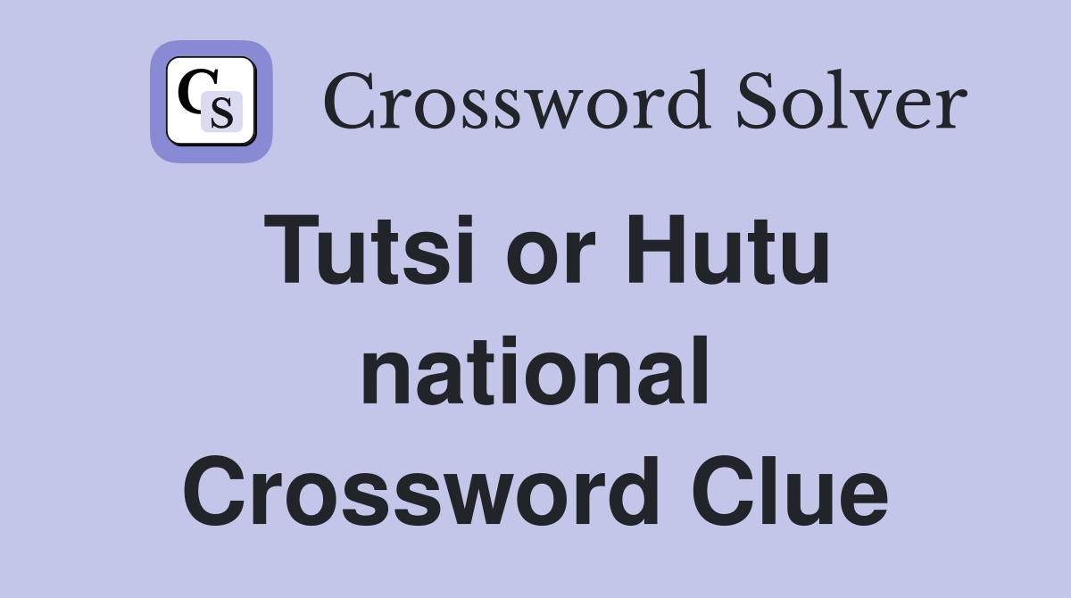 Tutsi or Hutu national Crossword Clue