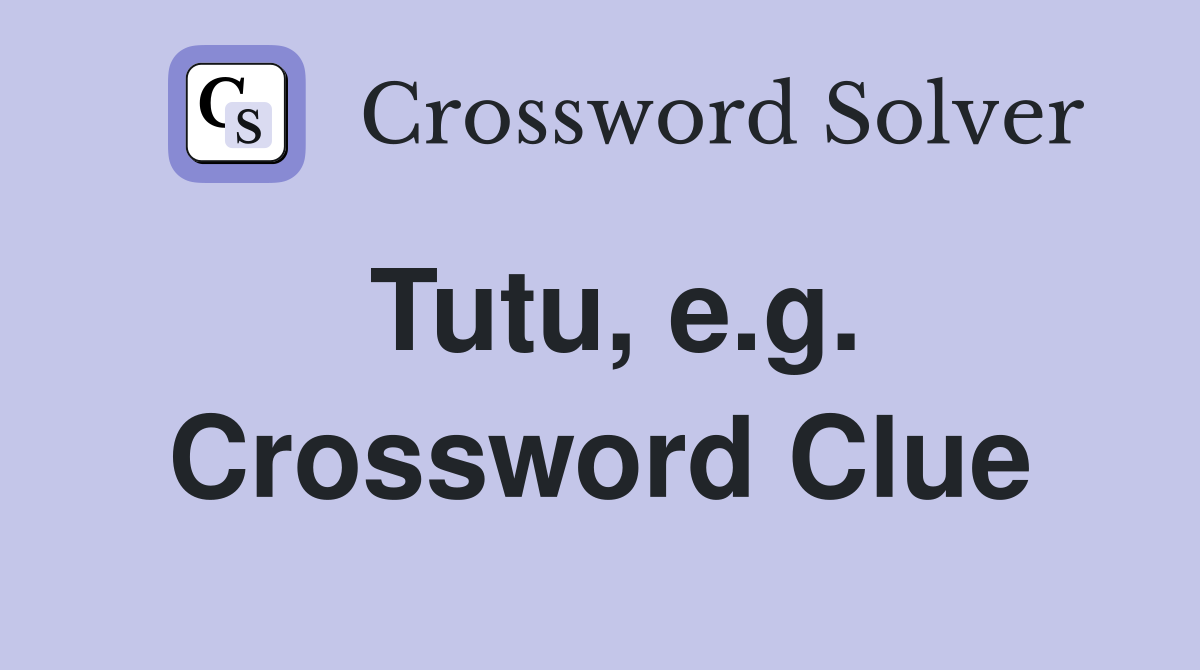 Tutu, e.g. Crossword Clue