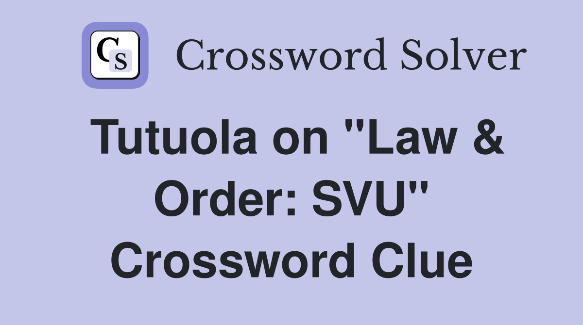 Tutuola on "Law & Order: SVU" Crossword Clue