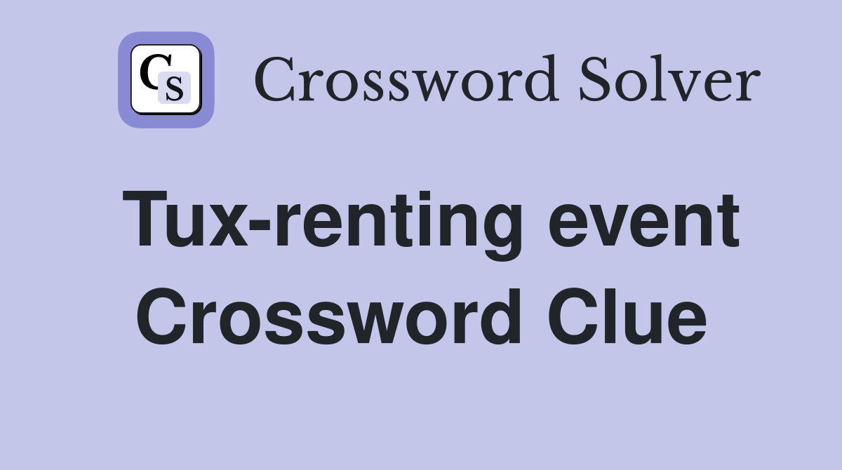 Tux-renting event Crossword Clue
