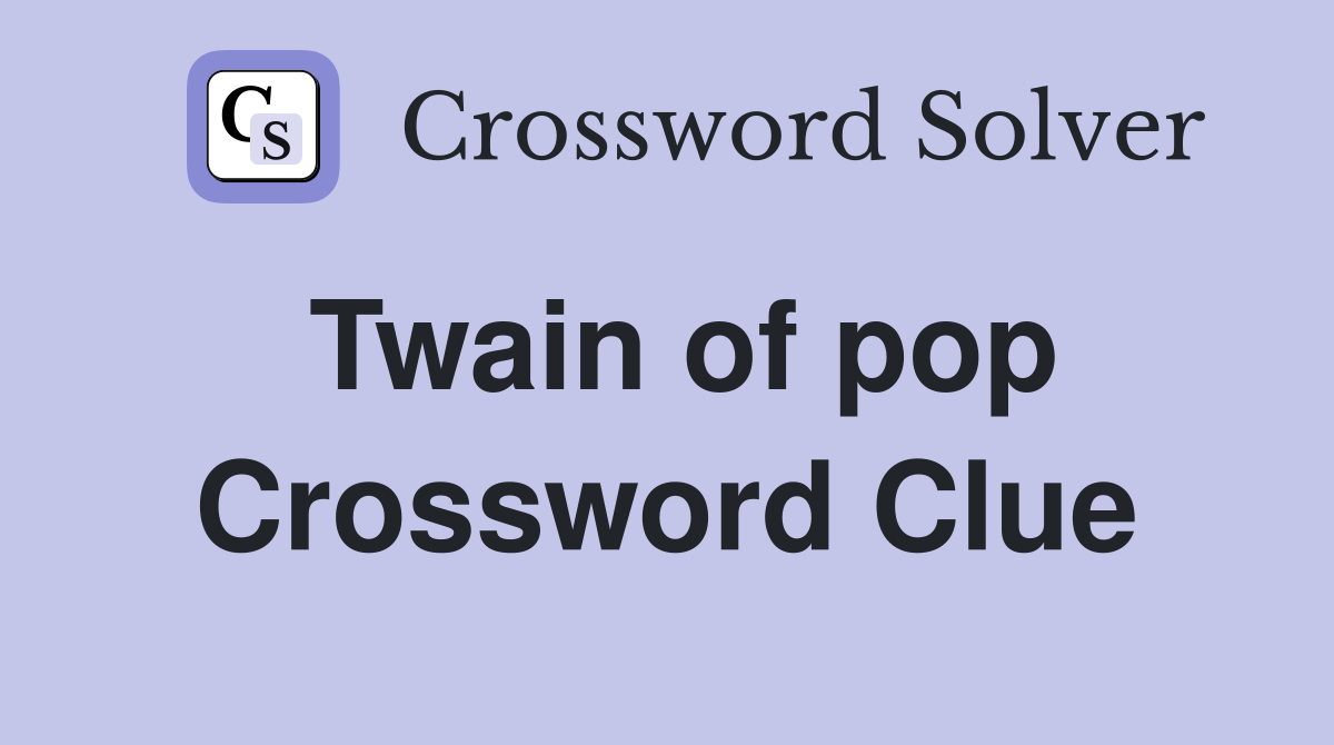 Twain of pop Crossword Clue