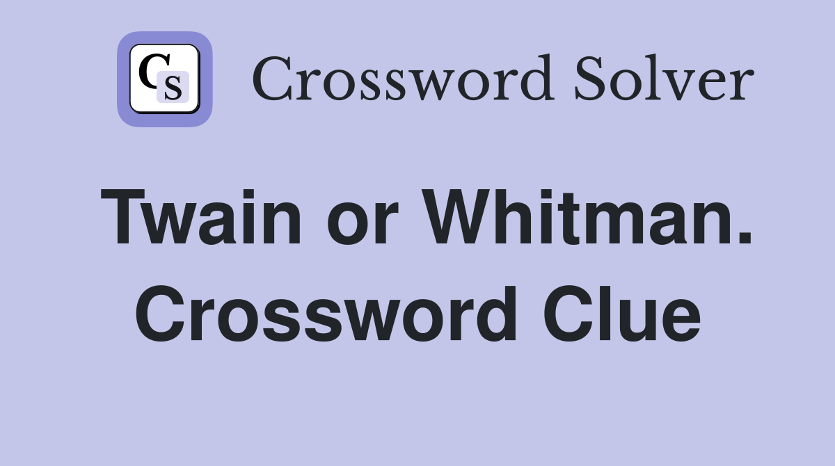 Twain or Whitman. Crossword Clue