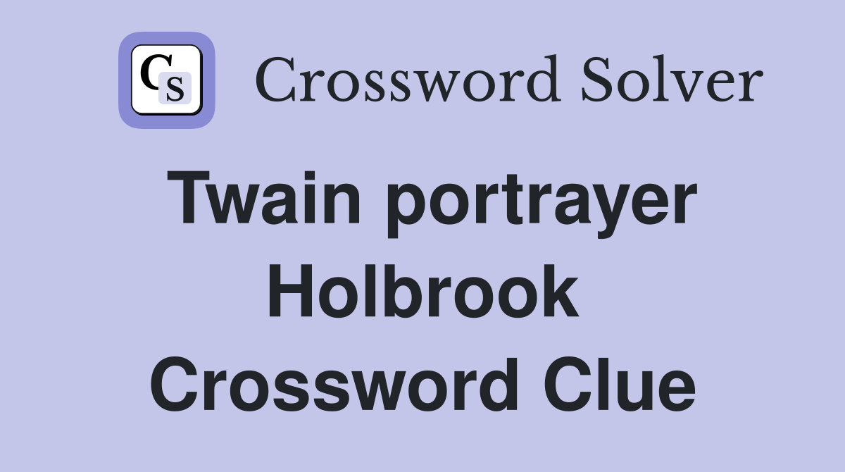 Twain portrayer Holbrook Crossword Clue