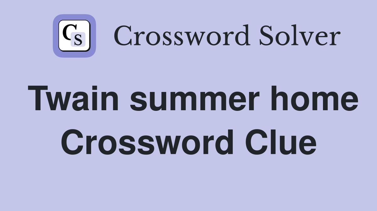 Twain summer home Crossword Clue