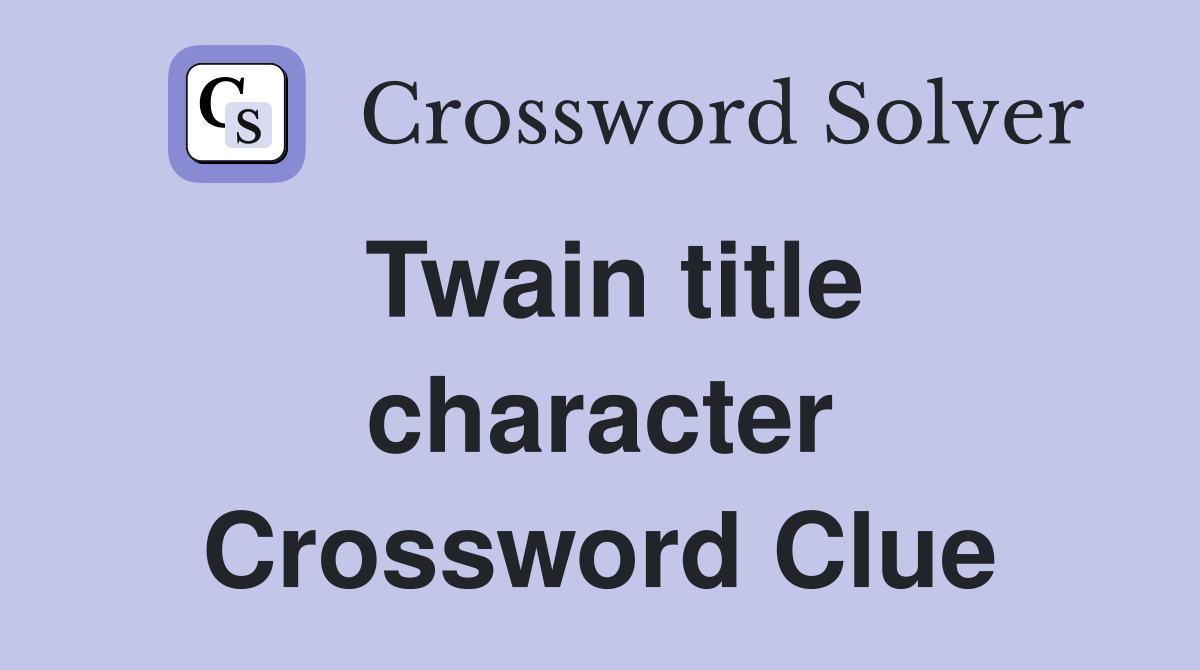 Twain title character Crossword Clue