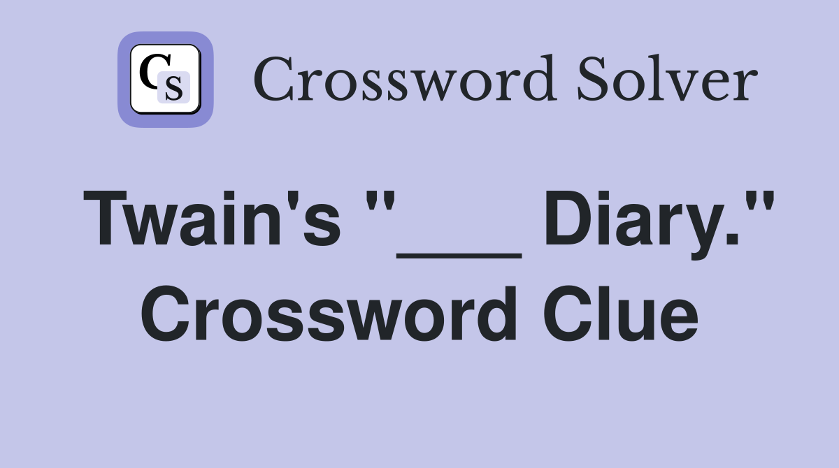 Twain's "___ Diary." Crossword Clue