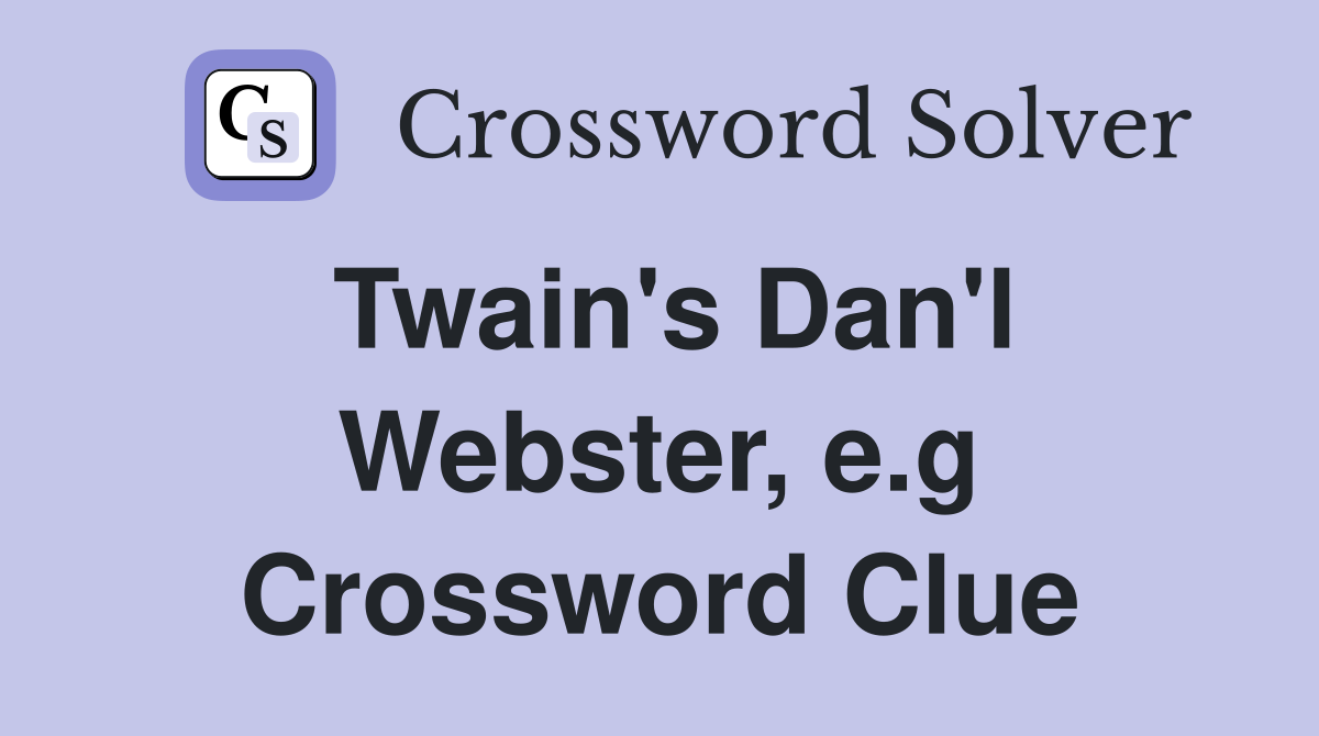 Twain's Dan'l Webster, e.g Crossword Clue