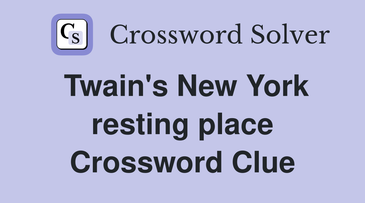 Twain's New York resting place Crossword Clue