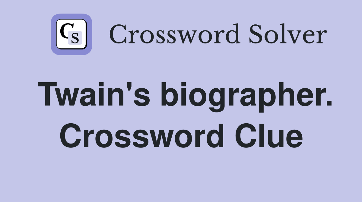 Twain's biographer. Crossword Clue