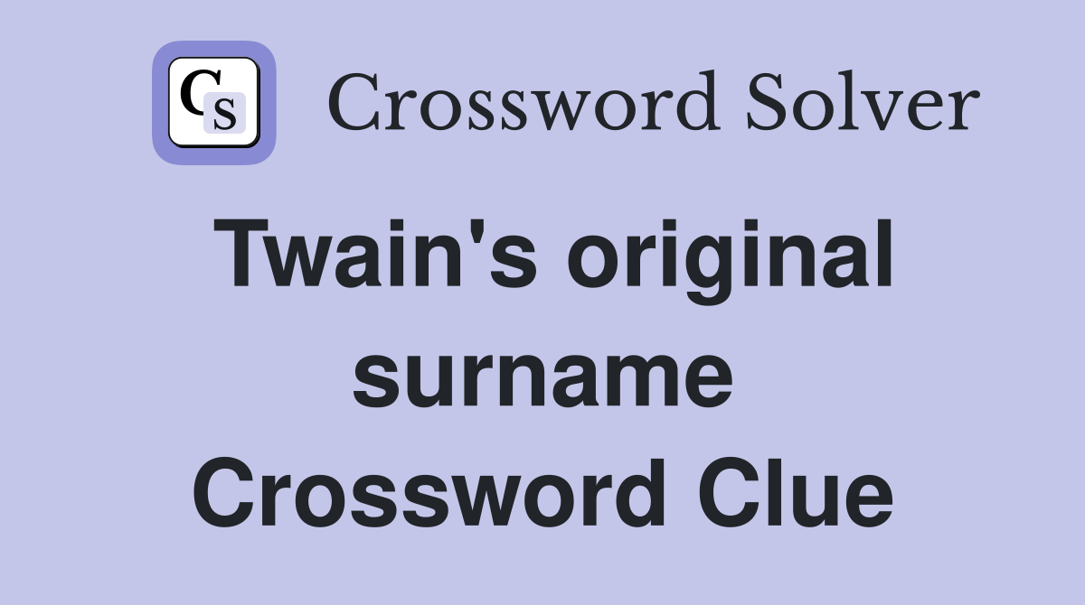 Twain's original surname Crossword Clue