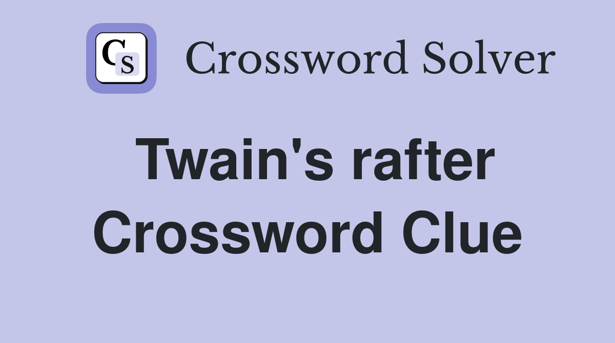 Twain's rafter Crossword Clue