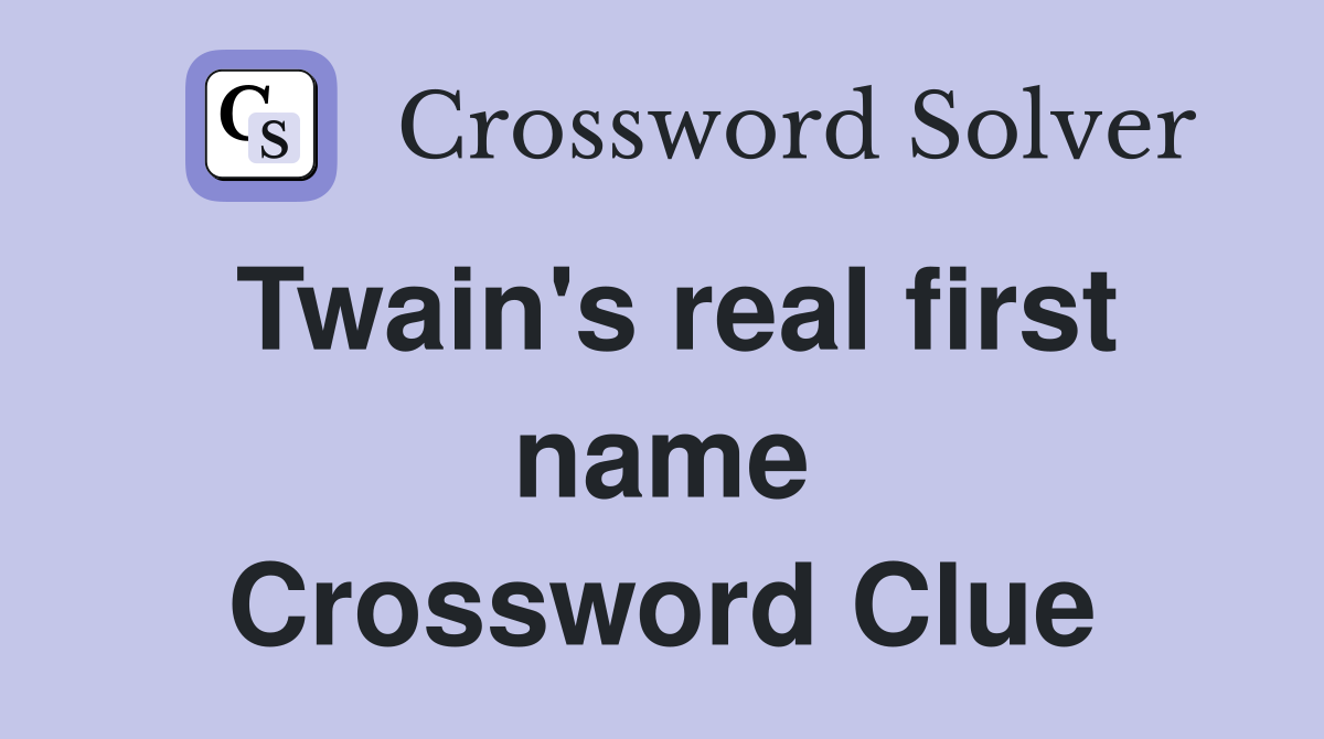 Twain's real first name Crossword Clue