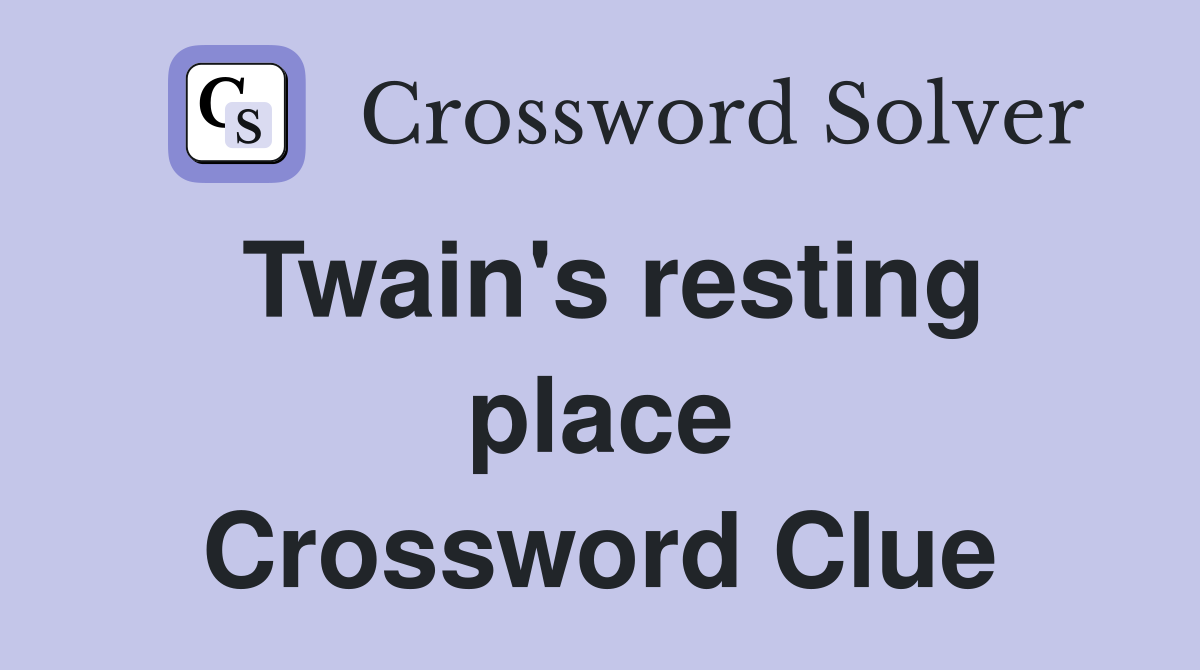 Twain's resting place Crossword Clue