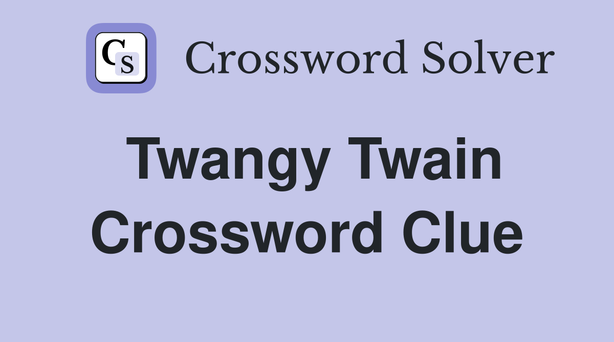 Twangy Twain Crossword Clue