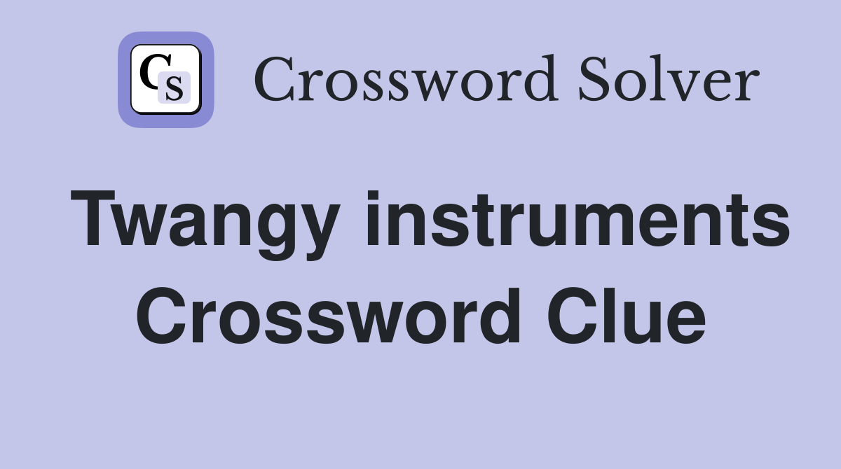 Twangy instruments Crossword Clue