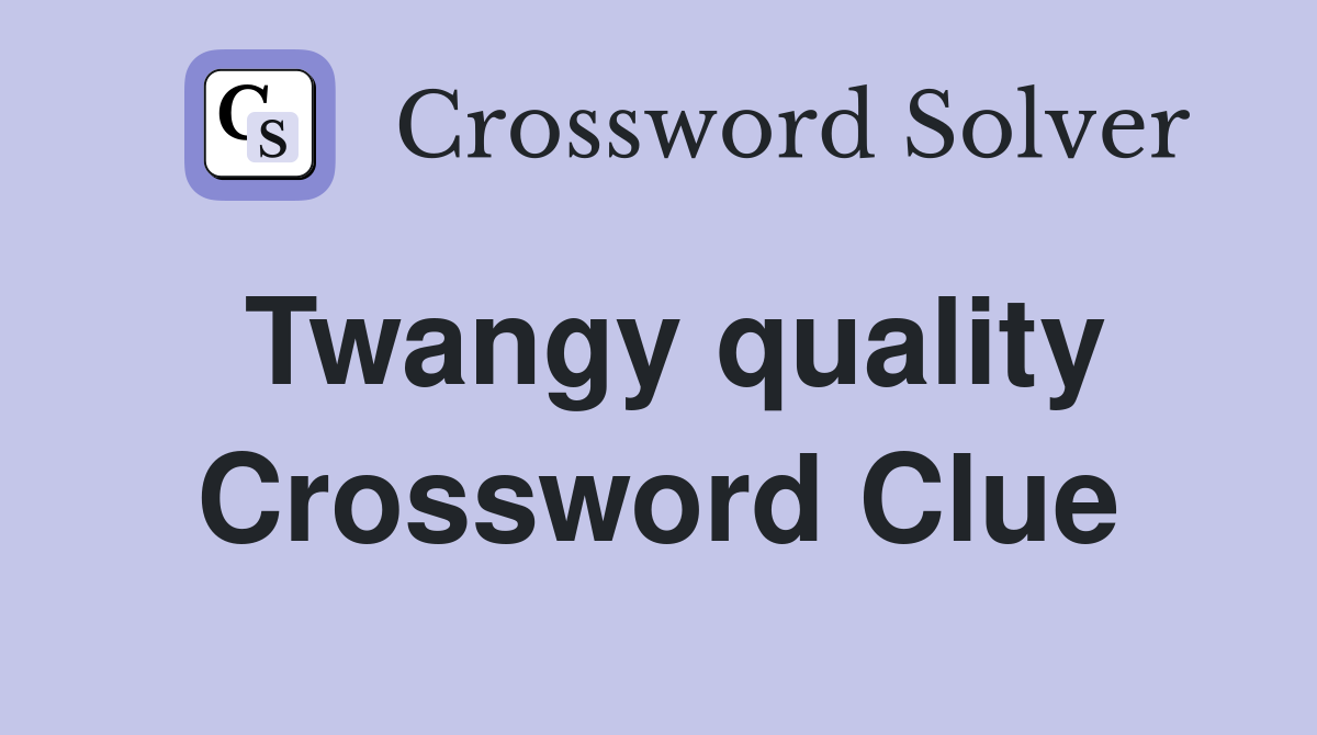 Twangy quality Crossword Clue
