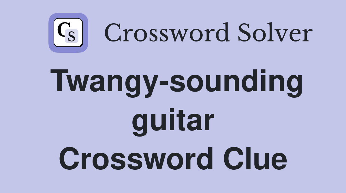 Twangy-sounding guitar Crossword Clue
