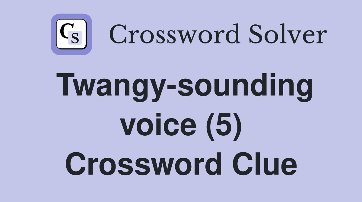 Twangy-sounding voice (5) Crossword Clue