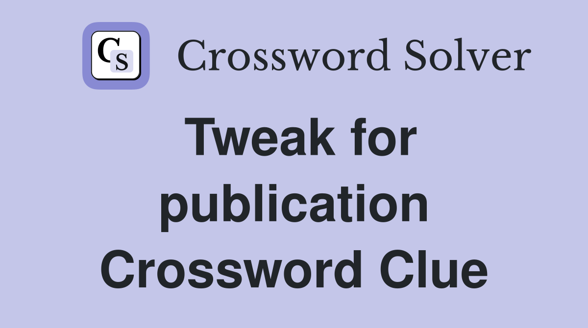 Tweak for publication Crossword Clue