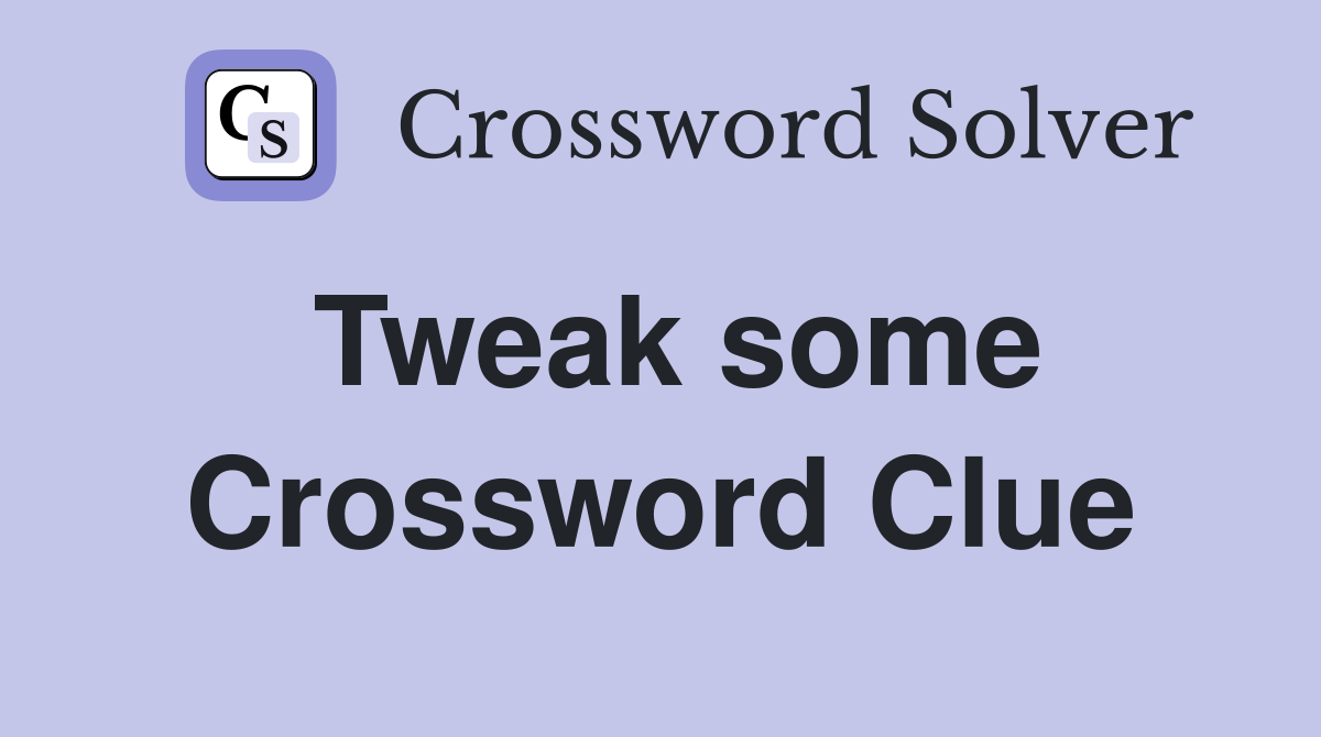 Tweak some Crossword Clue