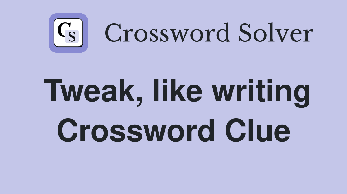 Tweak, like writing Crossword Clue