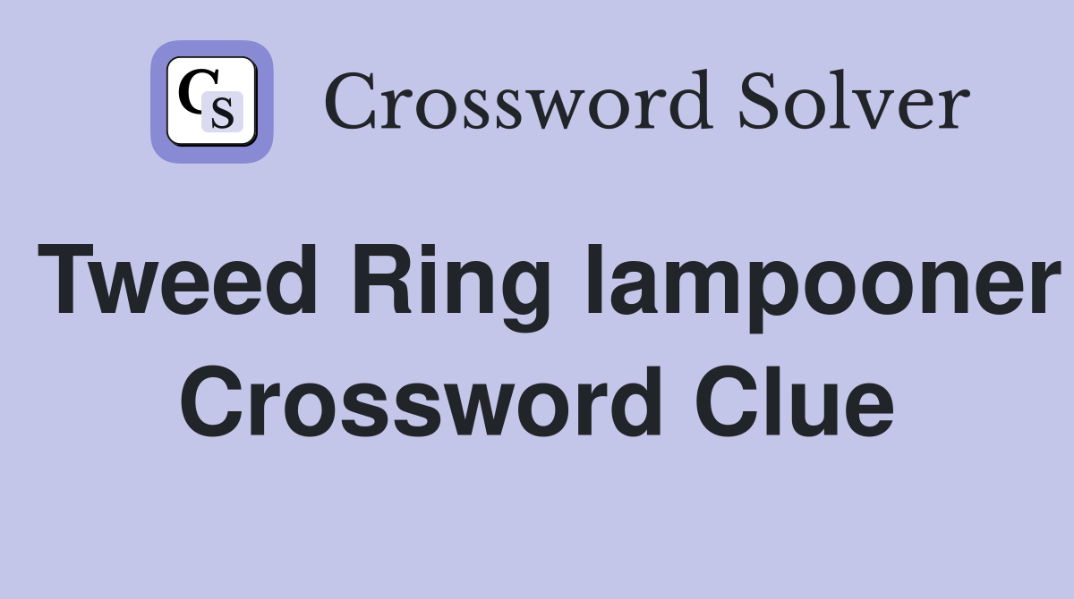 Tweed Ring lampooner Crossword Clue