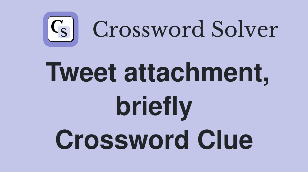 Tweet attachment, briefly Crossword Clue