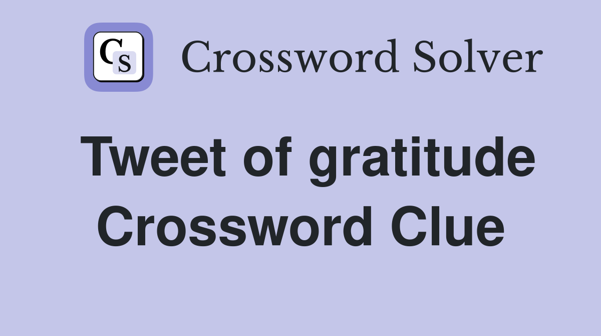 Tweet of gratitude Crossword Clue