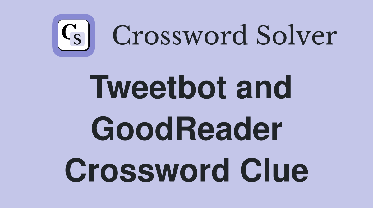 Tweetbot and GoodReader Crossword Clue