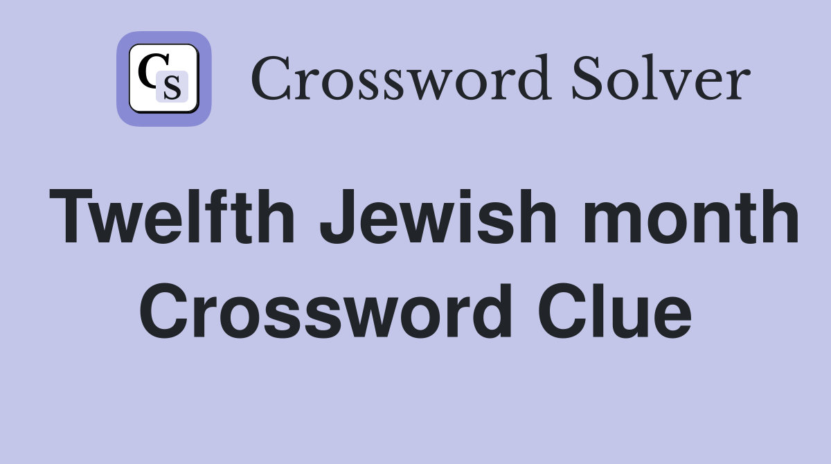 Twelfth Jewish month Crossword Clue