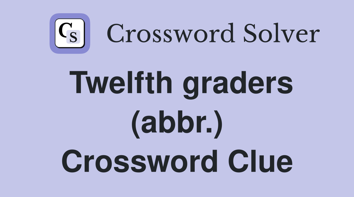 Twelfth graders (abbr.) Crossword Clue