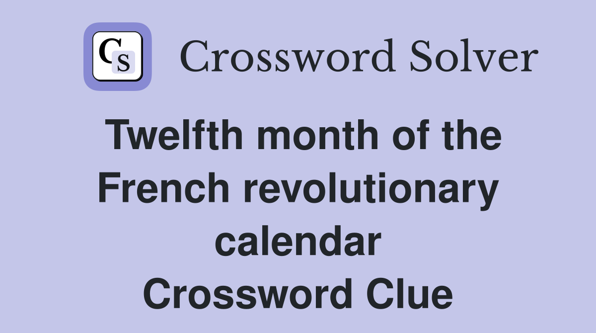 Twelfth month of the French revolutionary calendar Crossword Clue