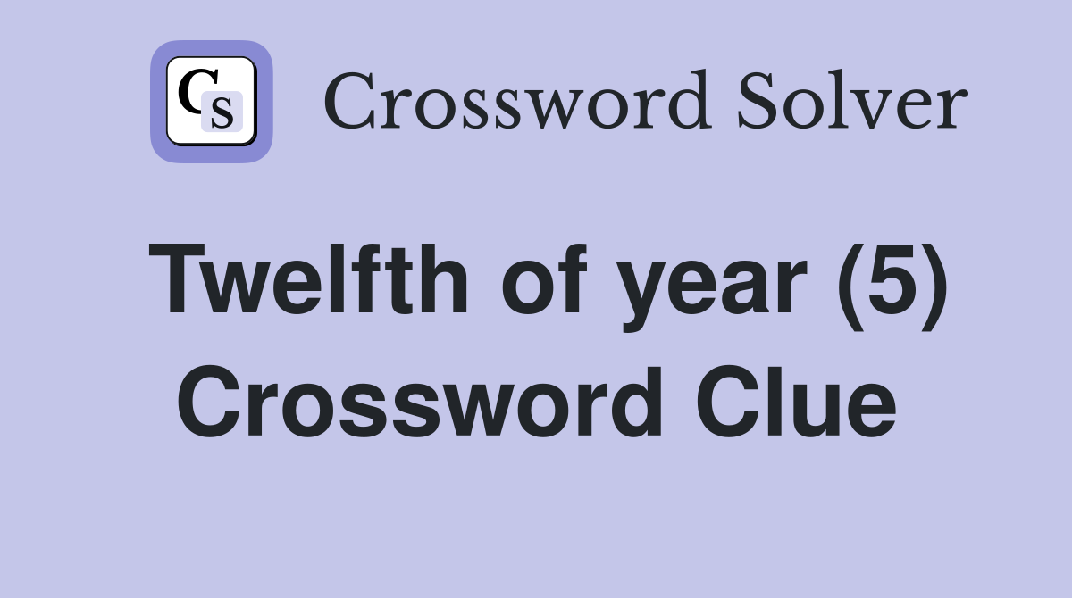Twelfth of year (5) Crossword Clue