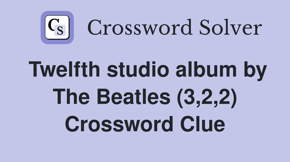 Twelfth studio album by The Beatles (3,2,2) Crossword Clue