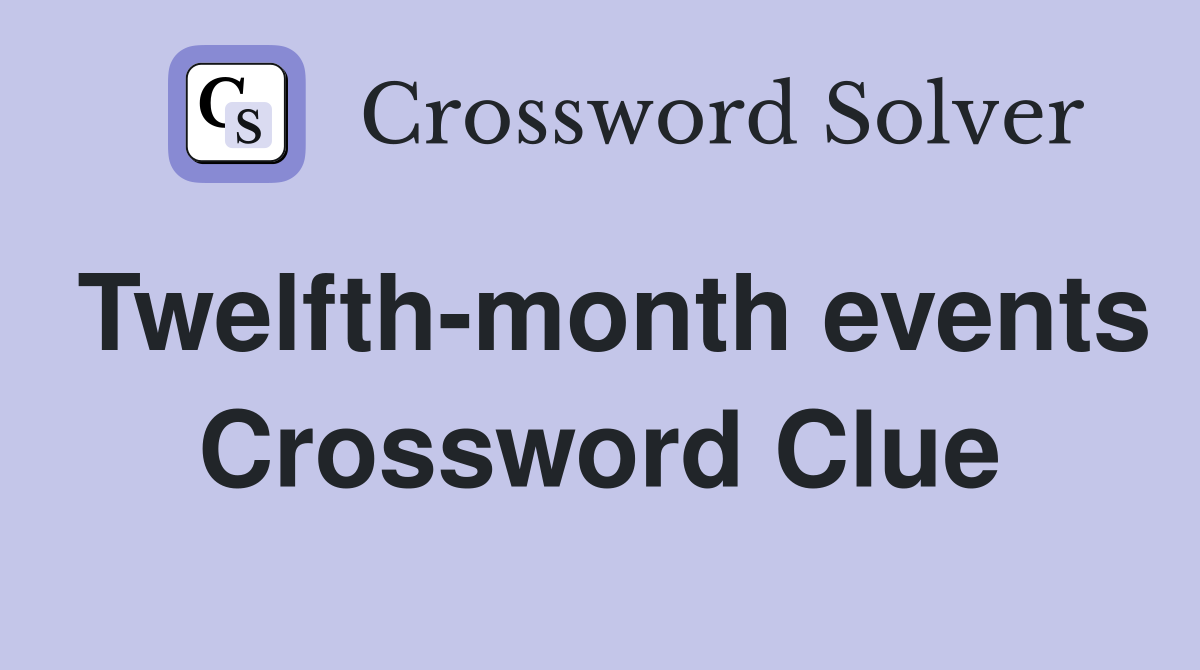 Twelfth-month events Crossword Clue