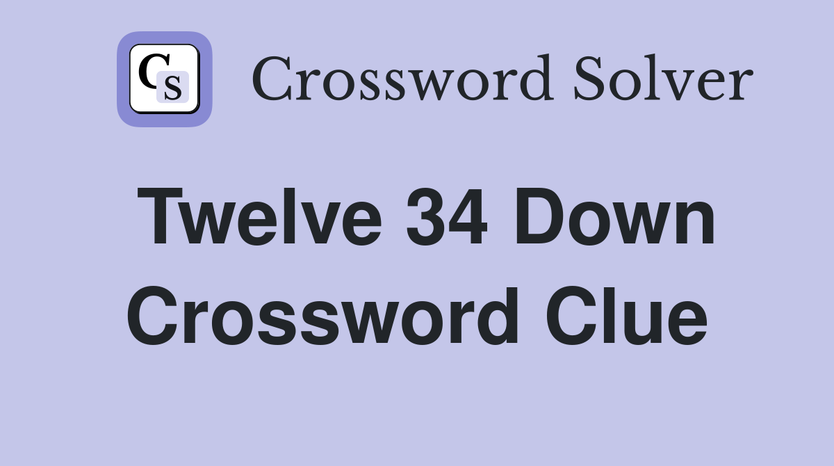 Twelve 34 Down Crossword Clue