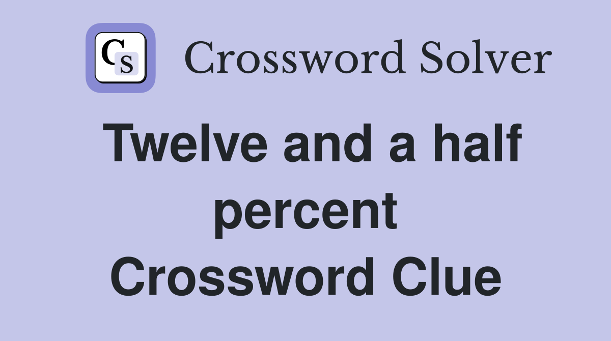 Twelve and a half percent Crossword Clue