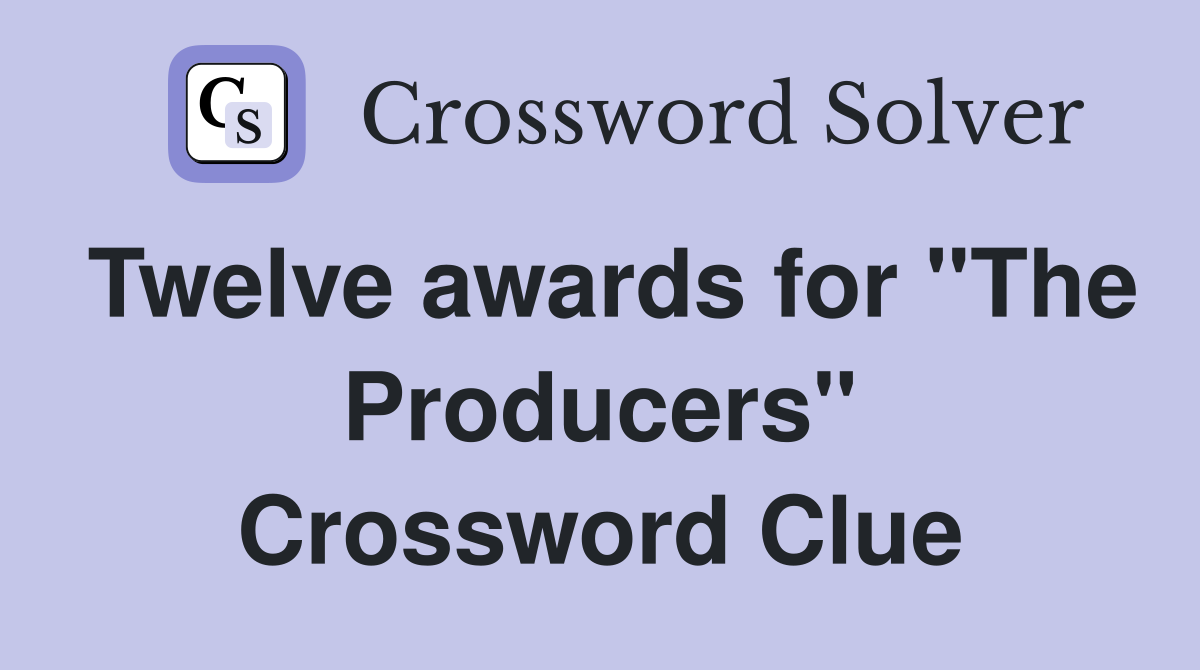 Twelve awards for "The Producers" Crossword Clue