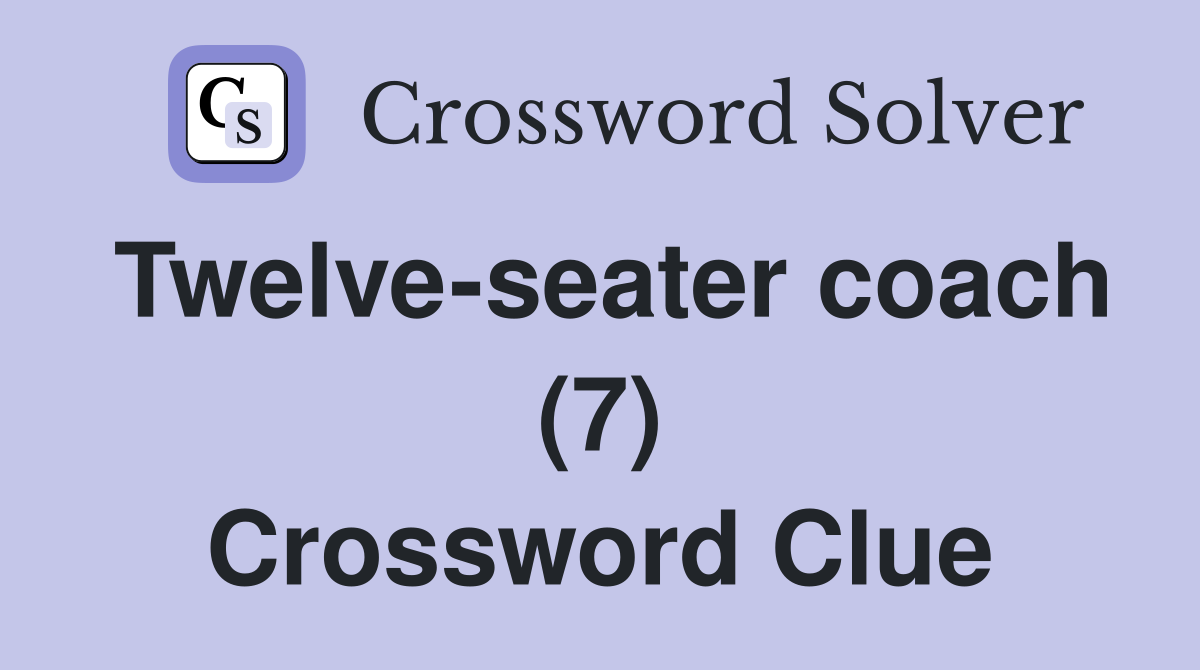 Twelve-seater coach (7) Crossword Clue