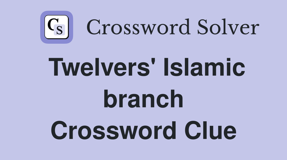 Twelvers' Islamic branch Crossword Clue