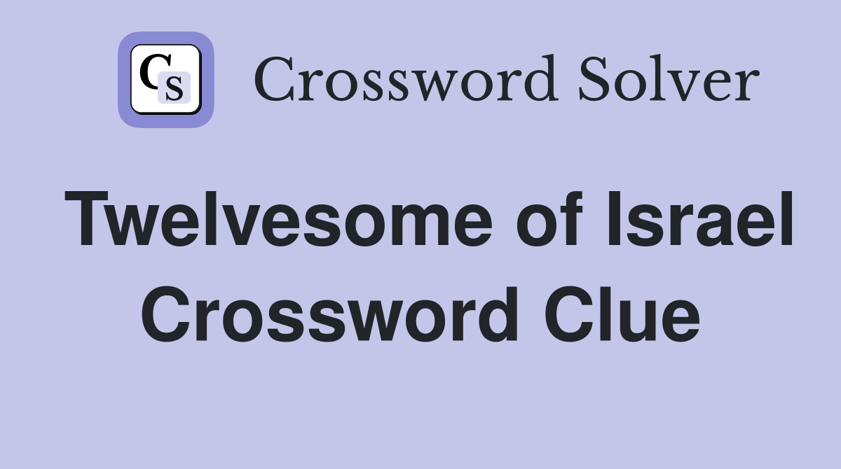 Twelvesome of Israel Crossword Clue