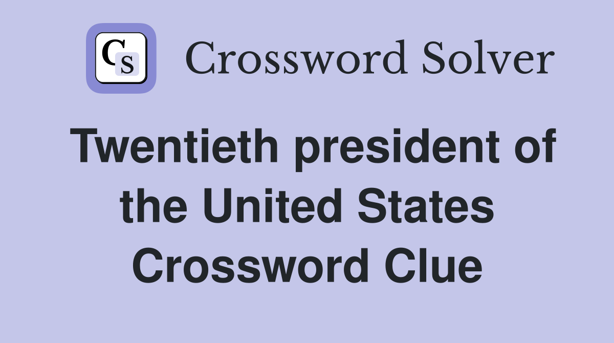 Twentieth president of the United States Crossword Clue
