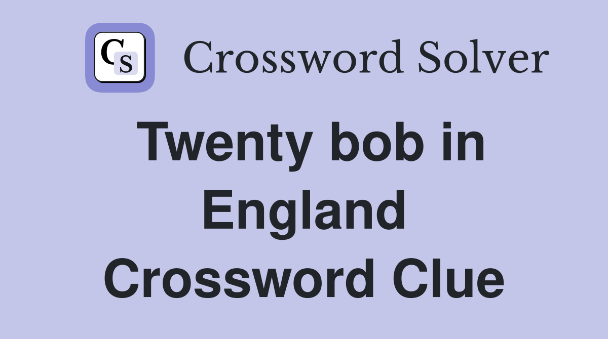 Twenty bob in England Crossword Clue